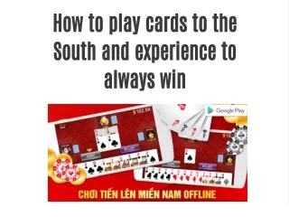 How to play cards to the South and experience to always win