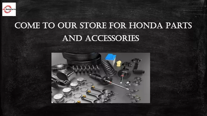 come to our store for honda parts and accessories