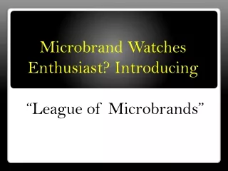 Microbrand Watches Enthusiast? Introducing League of Microbrands!