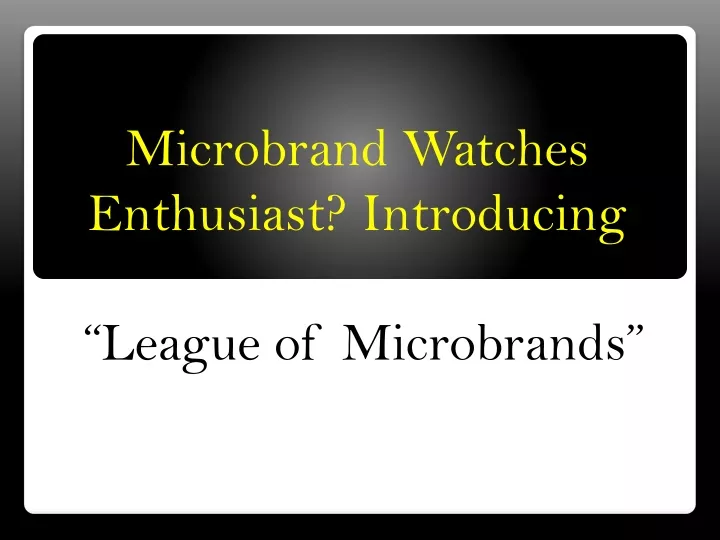 microbrand watches enthusiast introducing league