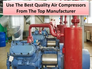 use the best quality air compressors from the top manufacturer