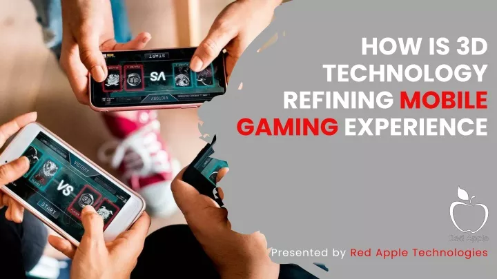 how is 3d technology refining mobile gaming