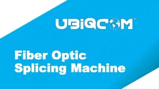 Fiber Optic Splicing Machine - UBIQCOM