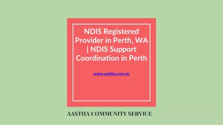 ndis registered provider in perth wa ndis support coordination in perth www aastha com au
