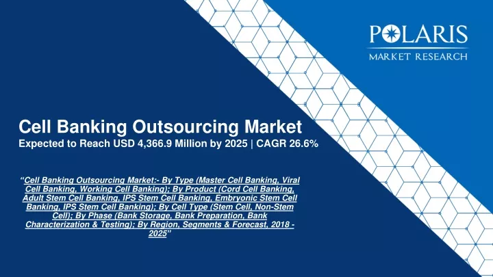 cell banking outsourcing market expected to reach usd 4 366 9 million by 2025 cagr 26 6