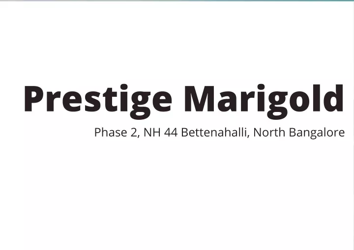 prestige marigold phase 2 nh 44 bettenahalli