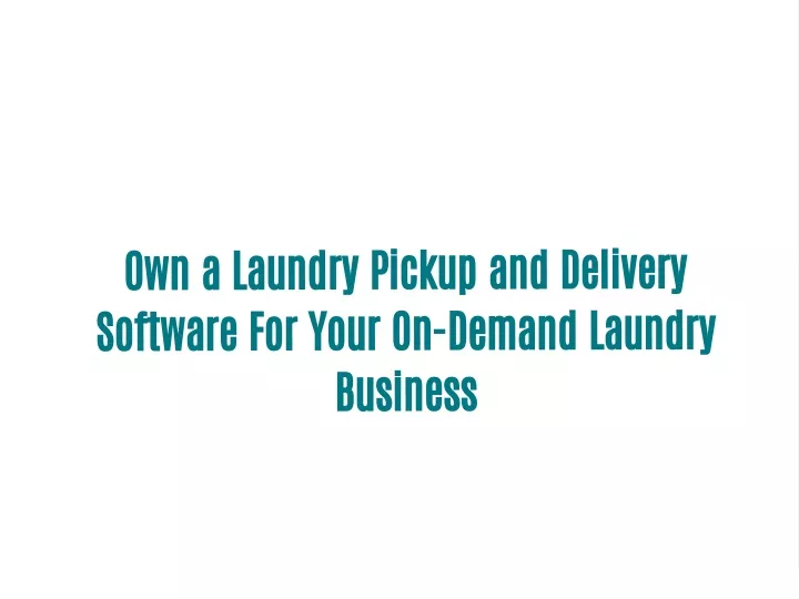own a laundry pickup and delivery software