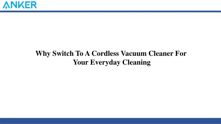 why switch to a cordless vacuum cleaner for your