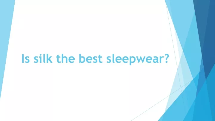 is silk the best sleepwear
