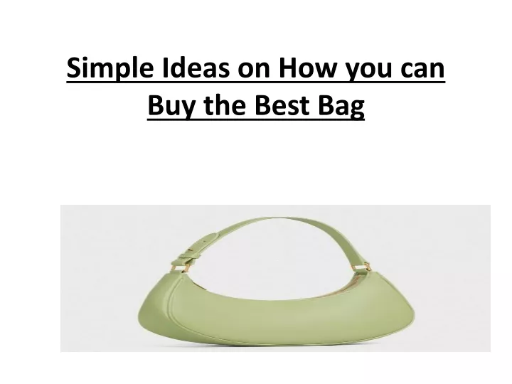 simple ideas on how you can buy the best bag