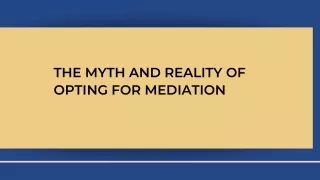 the myth and reality of opting for mediation