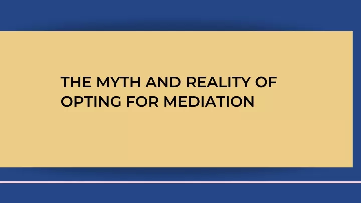 the myth and reality of opting for mediation