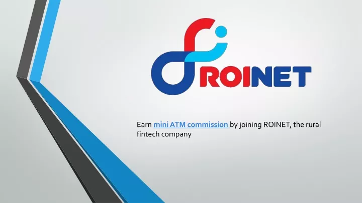 earn mini atm commission by joining roinet the rural fintech company