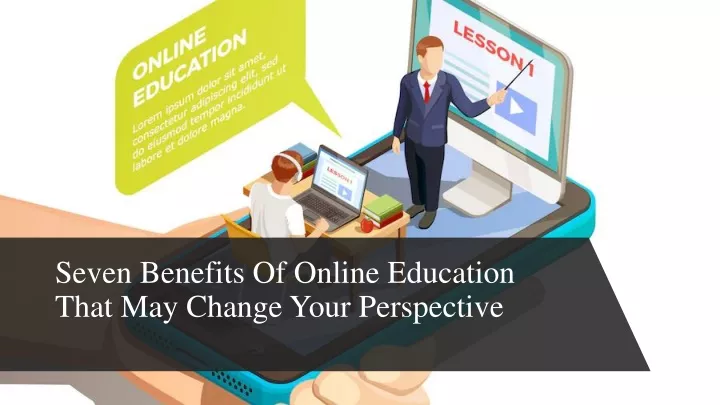 seven benefits of online education that may change your perspective