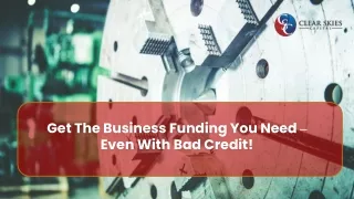 get the business funding you need even with