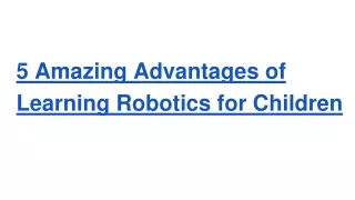 5 amazing advantages of learning robotics