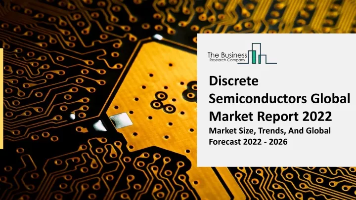 discrete semiconductors global market report 2022
