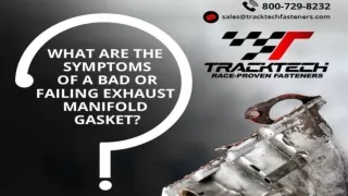 What are the symptoms of a Bad or Failing Exhaust manifold Gasket