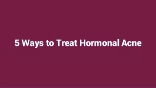 5 Ways to Treat Hormonal Acne