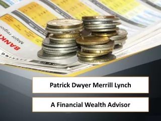 Patrick Dwyer Merrill Lynch - A Financial Wealth Advisor