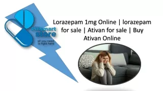 Lorazepam used for symptoms Of anxiety,including panic attacks