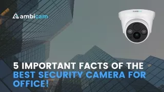 5 Important Facts Of The Best Security Camera For Office!