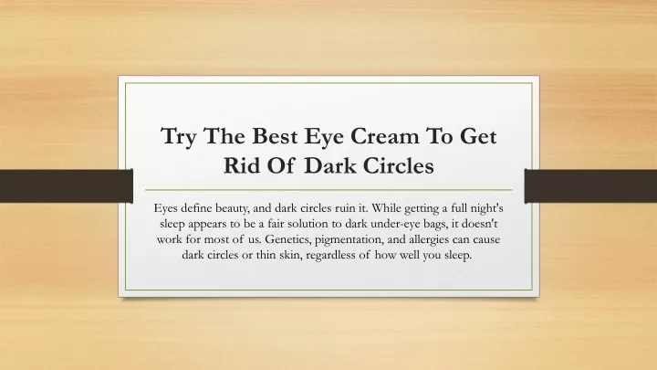 try the best eye cream to get rid of dark circles