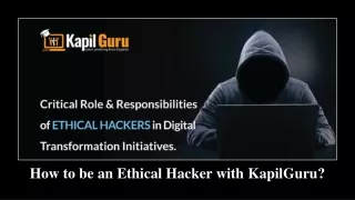 Critical Role & Responsibilities of Ethical Hackers in Digital Transformation Initiatives. How to be an ethical hacker w