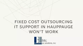 fixed cost outsourcing it support in hauppauge won t work