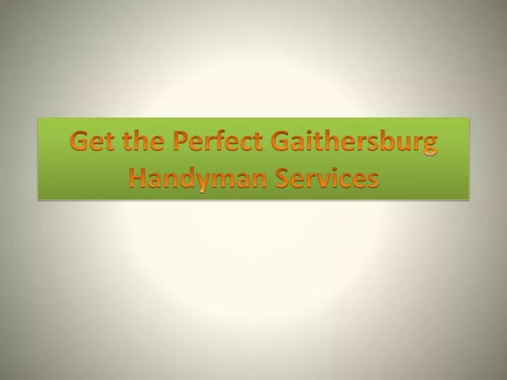 get the perfect gaithersburg handyman services