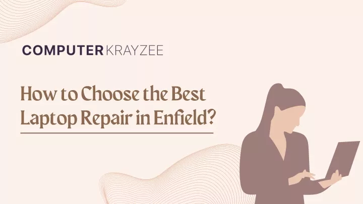 how to choose the best laptop repair in enfield