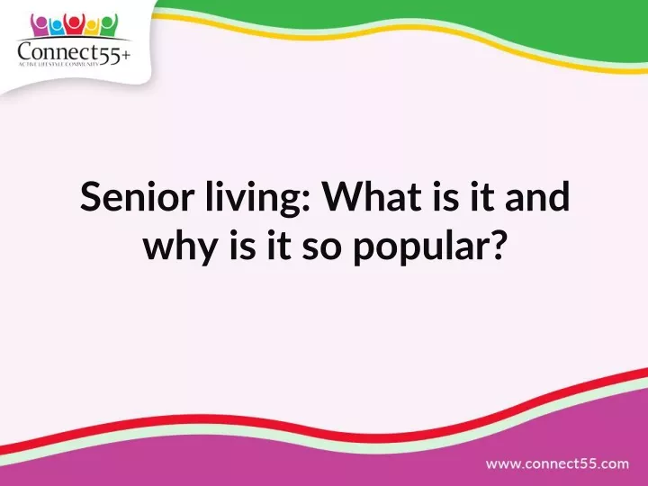senior l iving what is it and why is it so popular