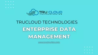 Enterprise Data Management Service - TruCloud Technologies