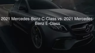 2021 Mercedes-Benz C-Class vs. 2021 Mercedes-Benz E-Class