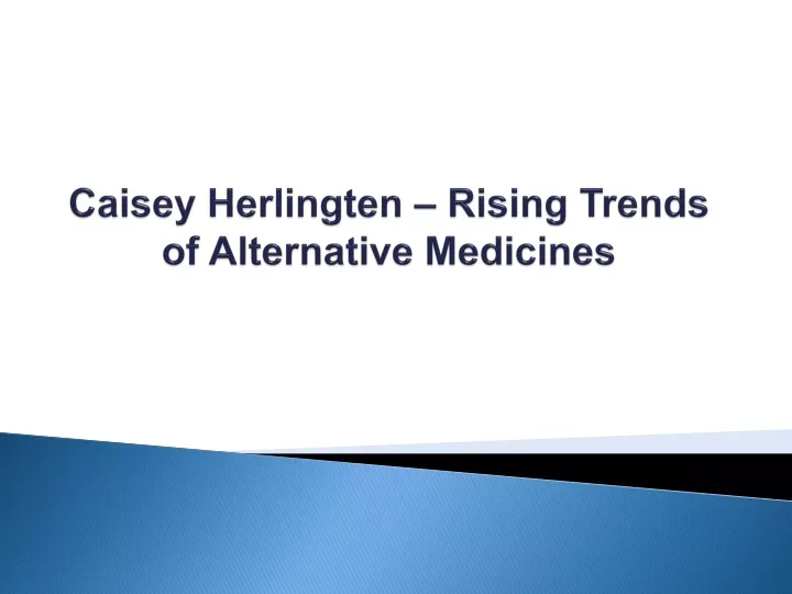 caisey herlingten rising trends of alternative medicines
