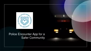 Police Encounter App for a Safer Community