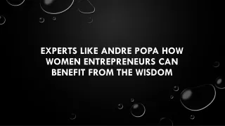 Experts like Andre Popa How Women Entrepreneurs Can Benefit from the Wisdom
