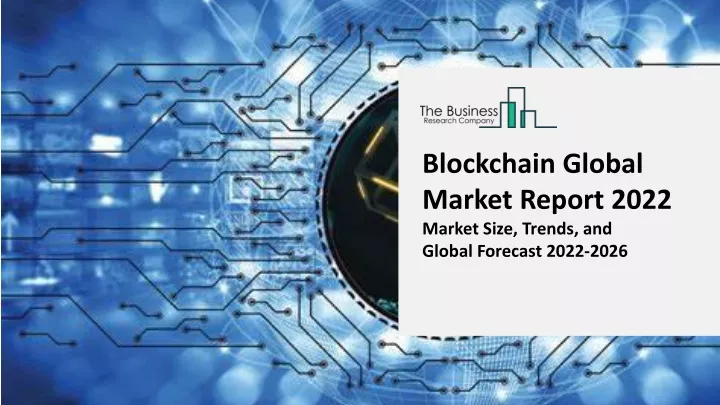 blockchain global market report 2022 market size