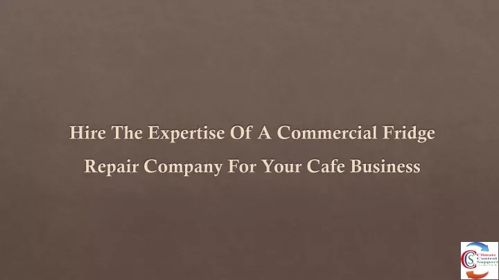 hire the expertise of a commercial fridge repair company for your cafe business