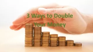 3 ways to double your money