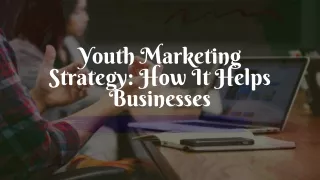Youth Marketing Strategy Helps Businesses