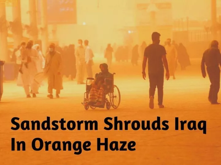 sandstorm shrouds iraq in orange haze