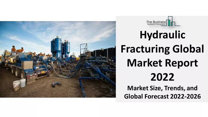 hydraulic fracturing global market report 2022