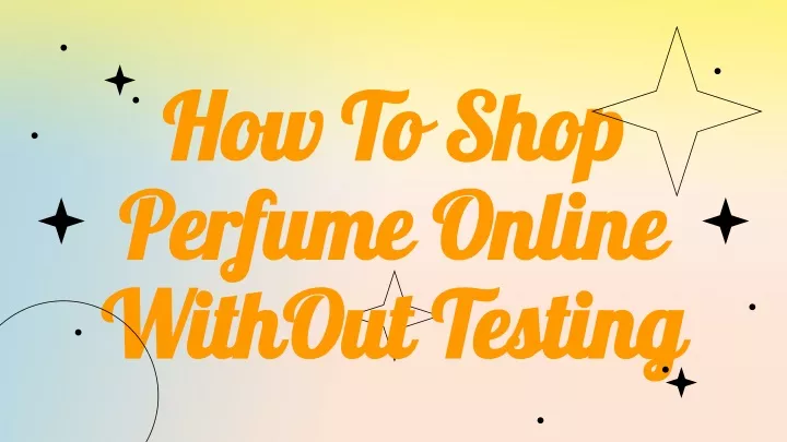 how to shop perfume online without testing