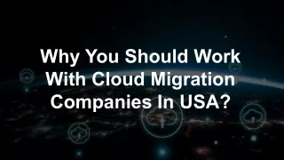 Why You Should Work With Cloud Migration Companies In USA?