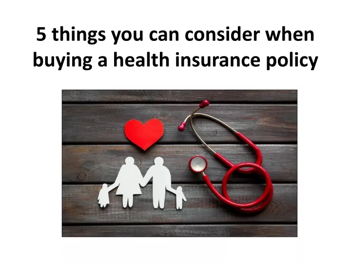 5 things you can consider when buying a health insurance policy