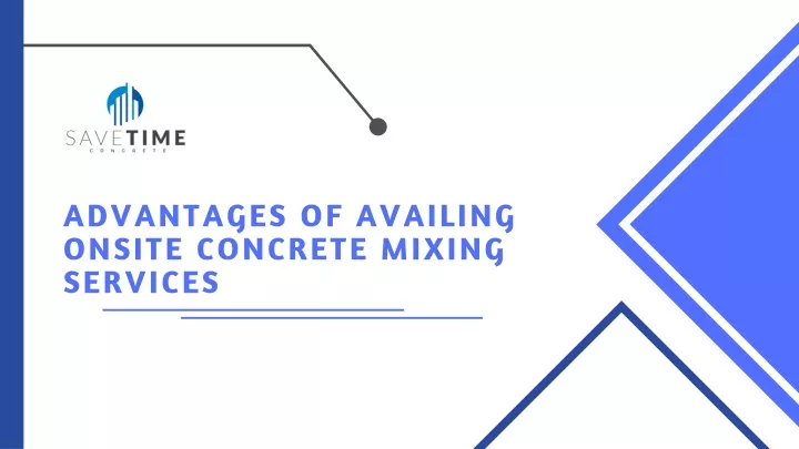 advantages of availing onsite concrete mixing