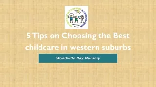 5 Tips on Choosing the Best childcare in western suburbs