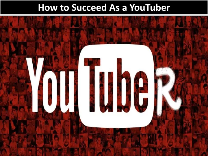 how to succeed as a youtuber