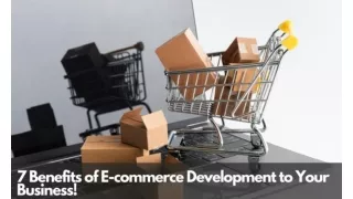 7 Benefits of E-commerce Development to Your Business!